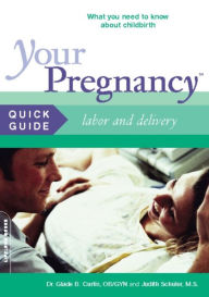 Title: Your Pregnancy Quick Guide: Labor and Delivery, Author: Glade Curtis