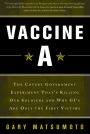 Vaccine A: The Covert Government Experiment That's Killing Our Soldiers -- and Why GI's Are Only the First Victims