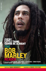 Every Little Thing Gonna Be Alright: The Bob Marley Reader