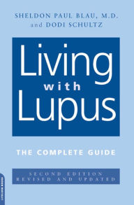 Title: Living With Lupus: The Complete Guide, 2nd Edition, Author: Sheldon Blau