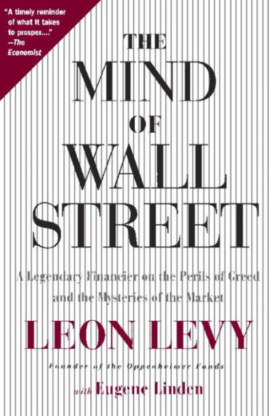 The Mind of Wall Street: A Legendary Financier on the Perils of Greed and the Mysteries of the Market