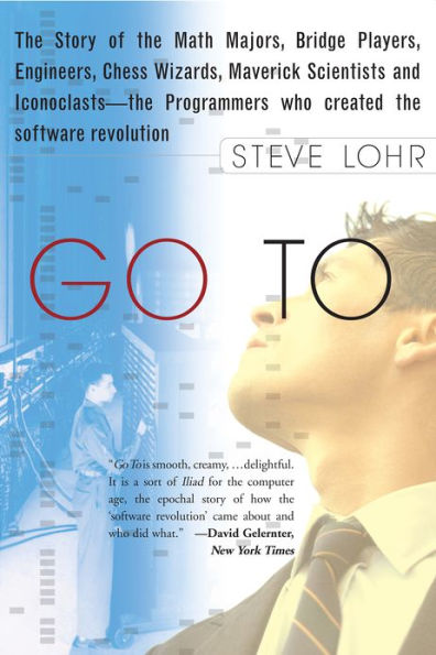 Go To: The Story of the Math Majors, Bridge Players, Engineers, Chess Wizards, Maverick Scientists, and Ico