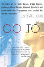 Go To: The Story of the Math Majors, Bridge Players, Engineers, Chess Wizards, Maverick Scientists, and Ico