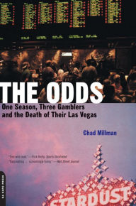 Title: The Odds: One Season, Three Gamblers And The Death Of Their Las Vegas, Author: Chad Millman