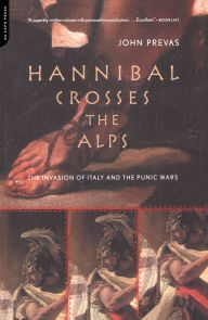 Title: Hannibal Crosses The Alps: The Invasion Of Italy And The Punic Wars, Author: John Prevas