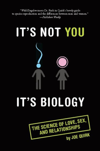 It S Not You It S Biology The Science Of Love Sex And Relationships By Joe Quirk Ebook