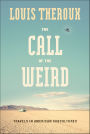 The Call of the Weird: Encounters with Survivalists, Porn Stars, Alien Killers, and Ike Turner