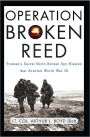 Alternative view 2 of Operation Broken Reed: Truman's Secret North Korean Spy Mission That Averted World War III