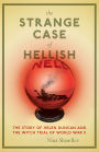 The Strange Case of Hellish Nell: The Story of Helen Duncan and the Witch Trial of World War II