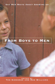 Title: From Boys to Men: Gay Men Write About Growing Up, Author: Ted Gideonse