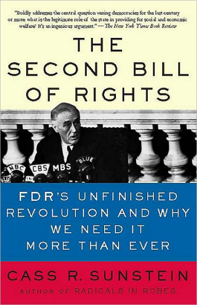 The Second Bill of Rights: FDR's Unfinished Revolution -- And Why We Need It More Than Ever