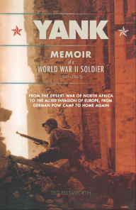 Title: Yank: Memoir of a World War II Soldier (1941-1945)-From the Desert War of North Africa to the Allied Invasion of E, Author: Ted Ellsworth