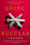 Alternative view 1 of Going Nucular: Language, Politics, and Culture in Confrontational Times