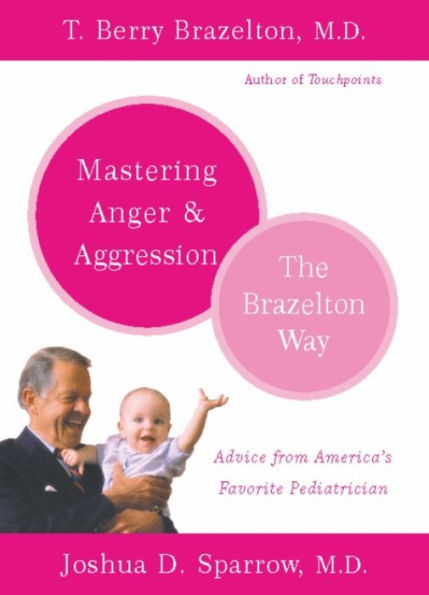 Mastering Anger and Aggression: The Brazelton Way