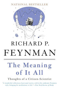 Title: The Meaning of It All: Thoughts of a Citizen-Scientist, Author: Richard P. Feynman