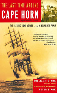 Title: The Last Time Around Cape Horn: The Historic 1949 Voyage of the Windjammer Pamir, Author: William F. Stark