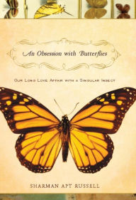 An Obsession With Butterflies: Our Long Love Affair With A Singular Insect