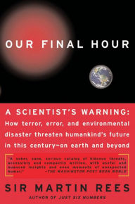 Our Final Hour: A Scientist's Warning