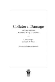 Title: Collateral Damage: America's War Against Iraqi Civilians, Author: Chris  Hedges