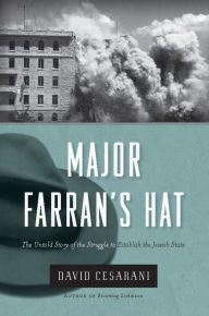 Title: Major Farran's Hat: The Untold Story of the Struggle to Establish the Jewish State, Author: David Cesarani