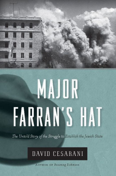 Major Farran's Hat: The Untold Story of the Struggle to Establish the Jewish State