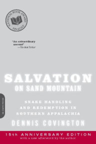 Title: Salvation on Sand Mountain: Snake Handling and Redemption in Southern Appalachia, Author: Dennis Covington