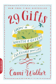 Title: 29 Gifts: How a Month of Giving Can Change Your Life, Author: Cami Walker