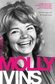 Title: Molly Ivins: A Rebel Life, Author: Bill Minutaglio