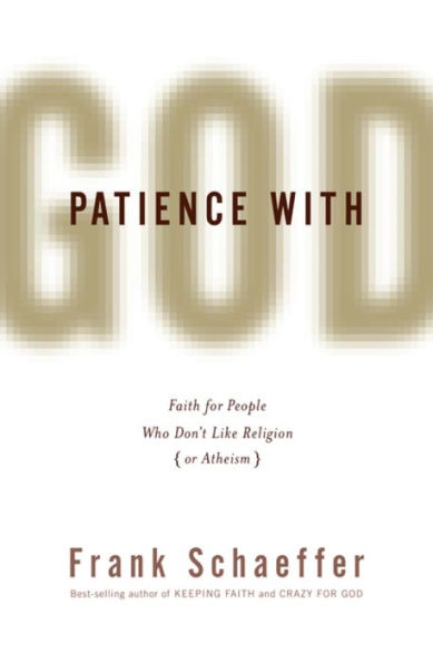 Patience with God: Faith for People Who Don't Like Religion (or Atheism)