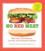 No Red Meat: More Than 300 Delicious, Low-Fat, Low-Cholesterol Recipes