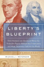 Liberty's Blueprint: How Madison and Hamilton Wrote the Federalist Papers, Defined the Constitution, and Made Democracy S