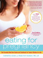 Eating for Pregnancy: The Essential Nutrition Guide and Cookbook for Today's Mothers-to-Be