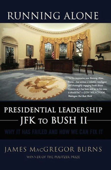 Running Alone: Presidential Leadership from JFK to Bush II