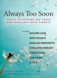 Title: Always Too Soon: Voices of Support for Those Who Have Lost Both Parents, Author: Allison Gilbert