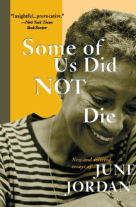 Title: Some Of Us Did Not Die: Selected Essays, Author: June Jordan