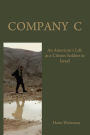 Company C: An American?s Life as a Citizen-Soldier in the Israeli Army