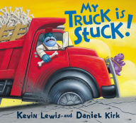 Title: My Truck Is Stuck!, Author: Kevin Lewis