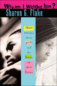 Who Am I Without Him?: Short Stories About Girls and the Boys in Their Lives