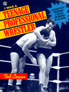 I Was a Teenage Professional Wrestler