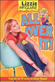 Lizzie McGuire: All Over It! - Book #19: Junior Novel
