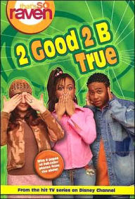 2 Good 2 B True (That's So Raven Series #6)