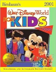 Birnbaum's Walt Disney World for Kids, by Kids: Real Kids Give Honest Advice for the Most Awesome Vacation in the World