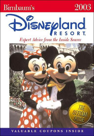 Birnbaum's Disneyland Resort 2003: Expert Advice from the Inside Source