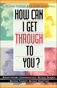 How Can I Get Through to You?: Breakthrough Communication Beyond Gender, Therapy.