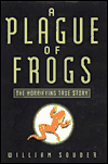 A Plague of Frogs: The Horrifying True Story