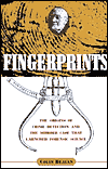 Fingerprints: The Origins of Crime Detection and the Murder Case That Launched Forensic Science