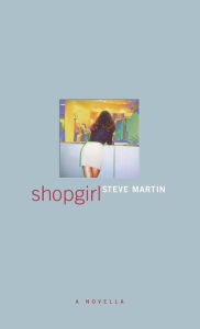 Title: Shopgirl, Author: Steve Martin