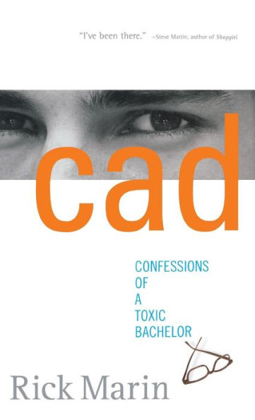 Cad: Confessions of a Toxic Bachelor