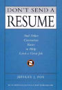 Don't Send a Resume: And Other Contrarian Rules to Help Land a Great Job