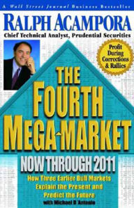 Title: The Fourth Mega-Market, Now Through 2011: How Three Earlier Bull Markets Explain the Present and Predict the Future, Author: Ralph Acampora